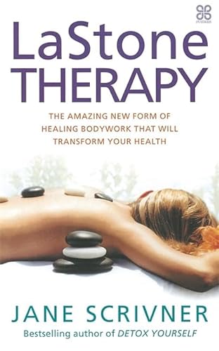 Lastone Therapy: The amazing new form of healing bodywork that will transform your health