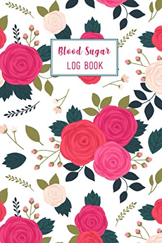 Blood Sugar Log Book: Beautiful Floral Theme Up To 2 Years Daily Blood Sugar Tracking Log Book For Diabetic. You Will Get 4 Time Before-After ... Log Book Is For Man, Women, Kids. (Edition-1)
