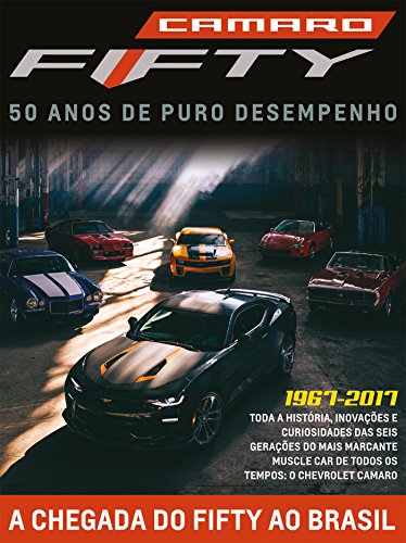 Camaro: 50 anos de Puro desempenho (Guia 50 Anos do Camaro Livro 1) (Portuguese Edition)
