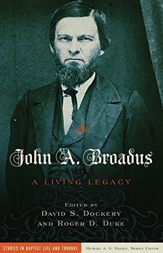 John A. Broadus: A Living Legacy (Studies in Baptist Life and Thought) (English Edition)