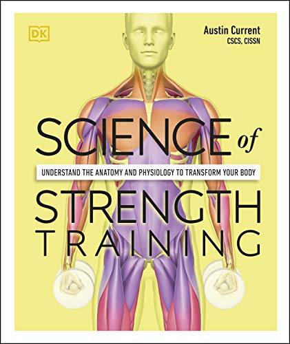 Science of Strength Training: Understand the Anatomy and Physiology to Transform Your Body (English Edition)