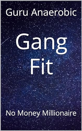 Gang Fit: No Money Millionaire (English Edition)