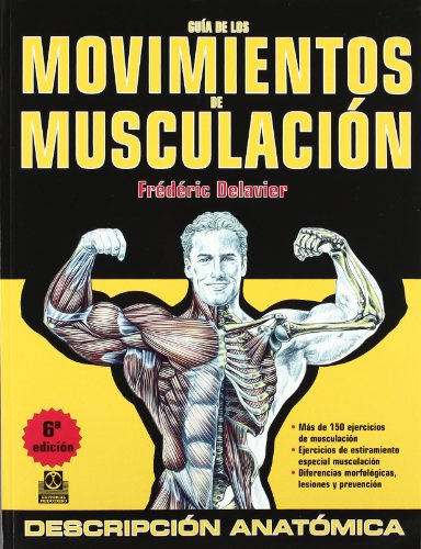 Guía de los movimientos de musculación. Descripción anatómica: Descripción anatómica / Anatomic Description (Deportes)