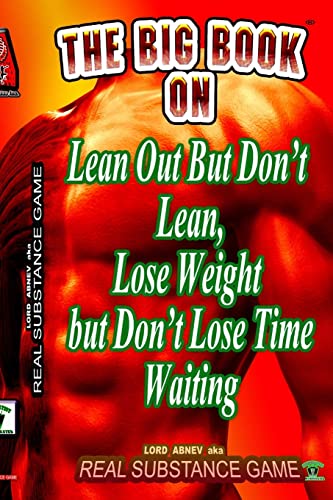The Big Book On Lean Out But Don't Lean, Lose Weight But Don't Lose Time Waiting Written For Pererpetual Air Fitness Incorporated