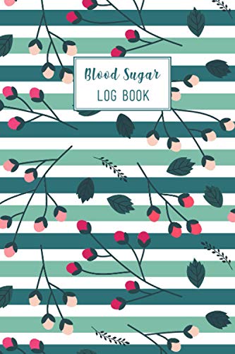 Blood Sugar Log Book: Beautiful Floral Theme Up To 2 Years Daily Blood Sugar Tracking Log Book For Diabetic. You Will Get 4 Time Before-After ... Log Book Is For Man, Women, Kids. (Edition-2)
