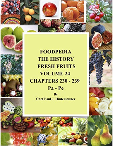 FOODPEDIA: THE HISTORY OF FRESH FRUITS ( VOLUME 24 OF 35): FOODPEDIA: THE HISTORY OF FRESH FRUITS. (VOL. 24 OF 35) (FOODPEDIA: ( 35 BOOKS). THE HISTORY OF FRESH FRUITS) (English Edition)
