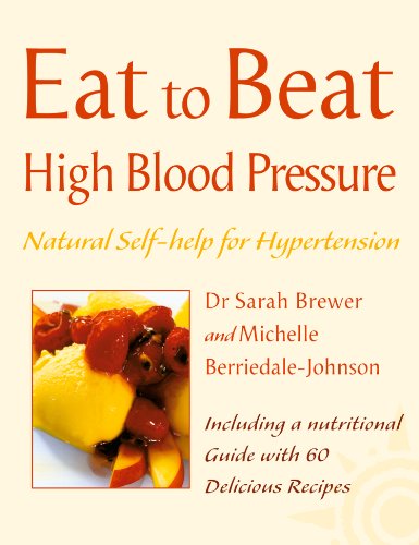 High Blood Pressure: Natural Self-help for Hypertension, including 60 recipes (Eat to Beat) (English Edition)
