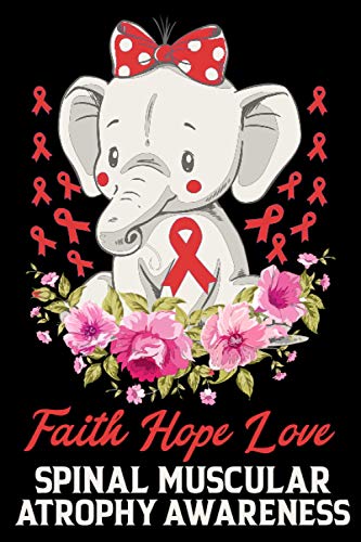 Faith Hope Love Spinal Muscular Atrophy Awareness: Awareness Journal With Inspirational Quotes, Lined Paper Awareness Notebook, Small Notebook Best For Write, Outdoor, Indoor, School And College.