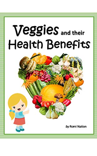 Veggies and their Health Benefits: a book to teach healthy habits (English Edition)