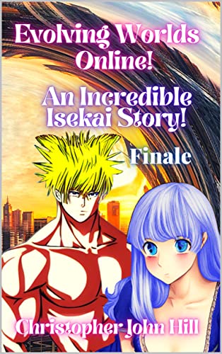 Evolving Worlds Online! An Incredible Isekai Story! Finale (English Edition)
