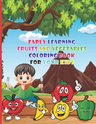 Early Learning Fruits and Vegetables Coloring Books for Kids: 36 Easy Different Cute Cartoon Fruit and Veg Characters to Color for Boys, Girls, and Toddlers.