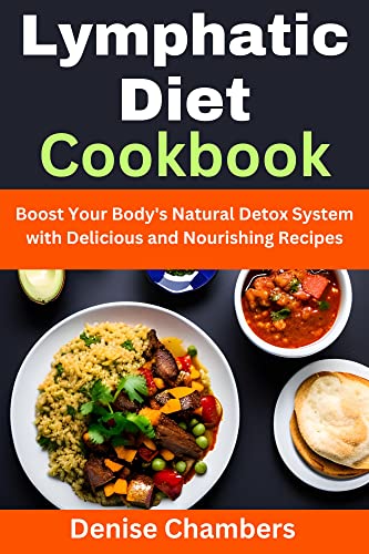 Lymphatic Diet Cookbook: Boost Your Body's Natural Detox System with Delicious and Nourishing Recipes (English Edition)