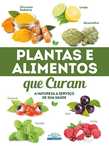 Plantas e Alimentos que Curam (Portuguese Edition)