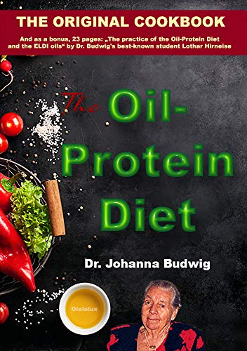 The Oil-Protein Diet cookbook: The Original Oil-Protein Diet Cookbook from Dr. Johanna Budwig. (English Edition)