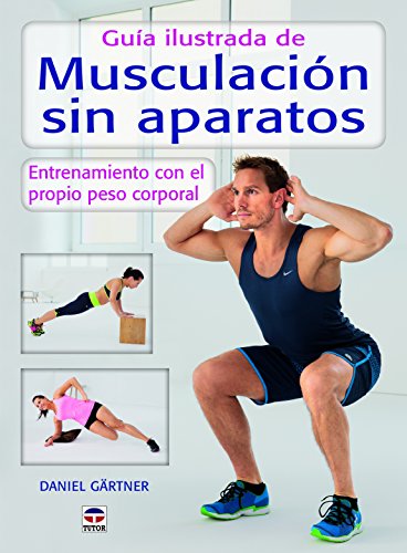 Guía Ilustrada De Musculación Sin Aparatos (EN FORMA)
