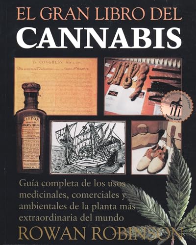El Gran Libro del Cannabis: Guía Completa de Los Usos Medicinales, Comerciales Y Ambientales de la Planta Más Extraordinaria del Mundo = The Great Boo