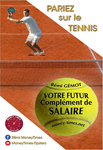 Pariez sur le tennis: Votre futur complément de salaire (Comment obtenir votre futur complément de salaire ?) (French Edition)