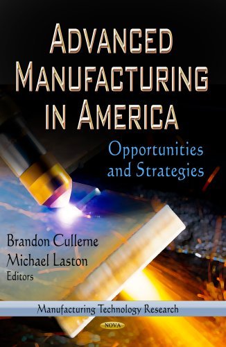 [(Advanced Manufacturing in America: Opportunities & Strategies)] [ Edited by Brandon Cullerne, Edited by Michael Laston ] [March, 2013]
