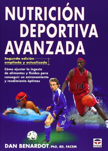 Nutrición Deportiva Avanzada - 2ª Edición Ampliada Y Actualizada: Segunda edición ampliada y actualizada (SIN COLECCION)