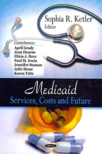 By Sophia R. Ketler Medicaid: Services, Costs and Future Hardcover - July 2008