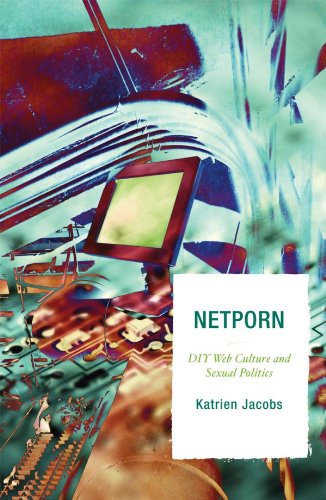 Netporn: DIY Web Culture and Sexual Politics (Critical Media Studies: Institutions, Politics, and Culture) (English Edition)