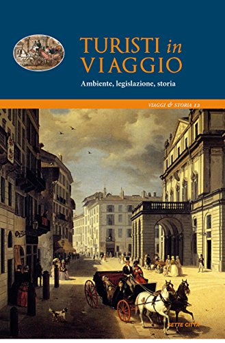 Turisti in viaggio. Ambiente, legislazione, storia (Italian Edition)