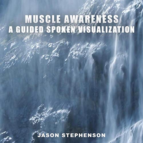 Muscle Awareness: A Guided Spoken Visualization