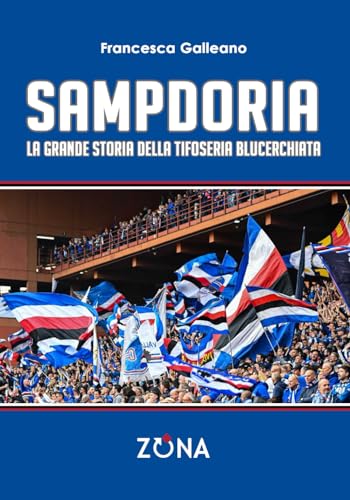 Sampdoria: La grande storia della tifoseria blucerchiata (Contemporanea)