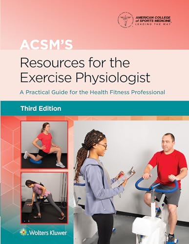 ACSM's Resources for the Exercise Physiologist: A Practical Guide for the Health Fitness Professional (American College of Sports Medicine)