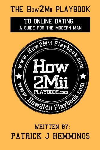 The How2Mii Playbook to Online Dating. A Guide for the Modern Man. (English Edition)