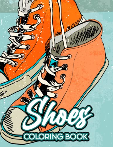 Shoes Coloring Book: Relaxing Designs Of Pumps And Stilettos To Color, Coloring Sheets For Shoe Lovers