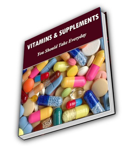 Vitamins and Supplements You Should Use Every Day (English Edition)