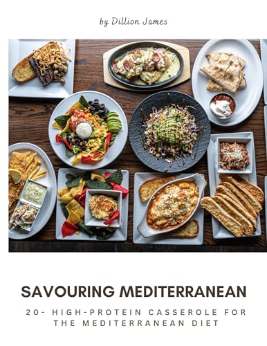 SAVOURING MEDITERRANEAN:: 20 High-Protein Casseroles for the Mediterranean Diet. (English Edition)