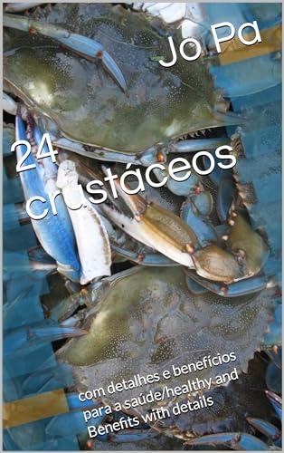 24 crustáceos: com detalhes e benefícios para a saúde/healthy and Benefits with details (English Edition)