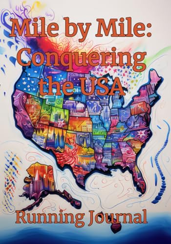 Mile by Mile: Conquering the USA: Running Journal