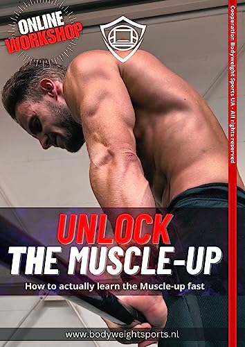 Unlock the Muscle-up - Online Workshop: How to actually learn the Muscle-up fast (English Edition)