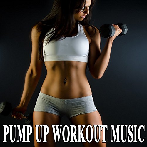 Pump up Workout Music & DJ Mix (The Best Music for Aerobics, Pumpin' Cardio Power, Crossfit, Exercise, Steps, Barré, Routine, Curves, Sculpting, Abs, Butt, Lean, Twerk, Slim Down Fitness Workout)