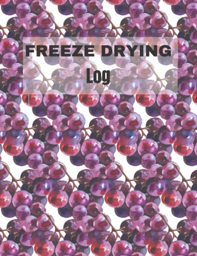 Freeze drying log book: Journal for recording batches | Purchases & Maintenance Log | home freezer dryer logbook Large size 8.5’’x11’’ 110 Pages