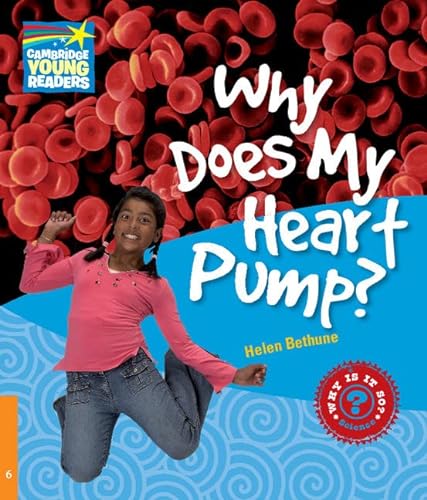 Why Does My Heart Pump? Level 6 Factbook: And Other Questions About the Body (Cambridge Young Readers)