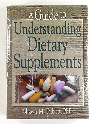 A Guide to Understanding Dietary Supplements: Magic Bullets or Modern Snake Oil (Nutrition, Exercise, Sports, and Health)